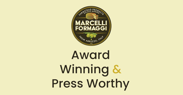 Marcelli Formaggi - Award Winning & Press Worthy